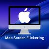 Fix Mac Screen Flickering
