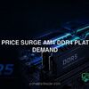 DDR5 price surge AM4 DDR4 platform demand