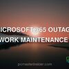 Microsoft 365 outage network maintenance bug
