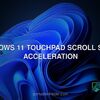 Windows 11 touchpad scroll speed acceleration