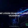 CXMT LPDDR6 DRAM development validation