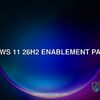 Windows 11 26H2 enablement package