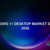 Windows 11 desktop market share 2026