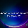 Windows 11 picture password deprecation