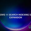 Windows 11 search indexing scope expansion