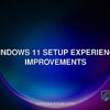 Windows 11 setup experience improvements