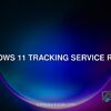 Windows 11 tracking service rumor