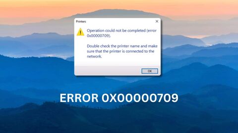 How To Fix Error 0X00000709 On Windows 11 Featured