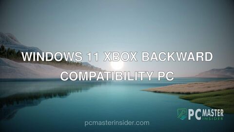 Windows 11 Xbox backward compatibility PC