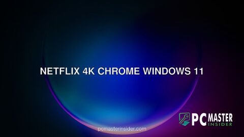 Netflix 4K Chrome Windows 11