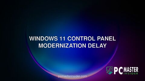 Windows 11 Control Panel modernization delay