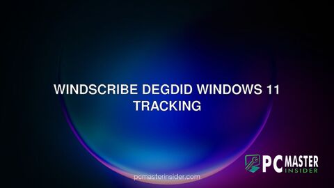 Windscribe deGDID Windows 11 tracking