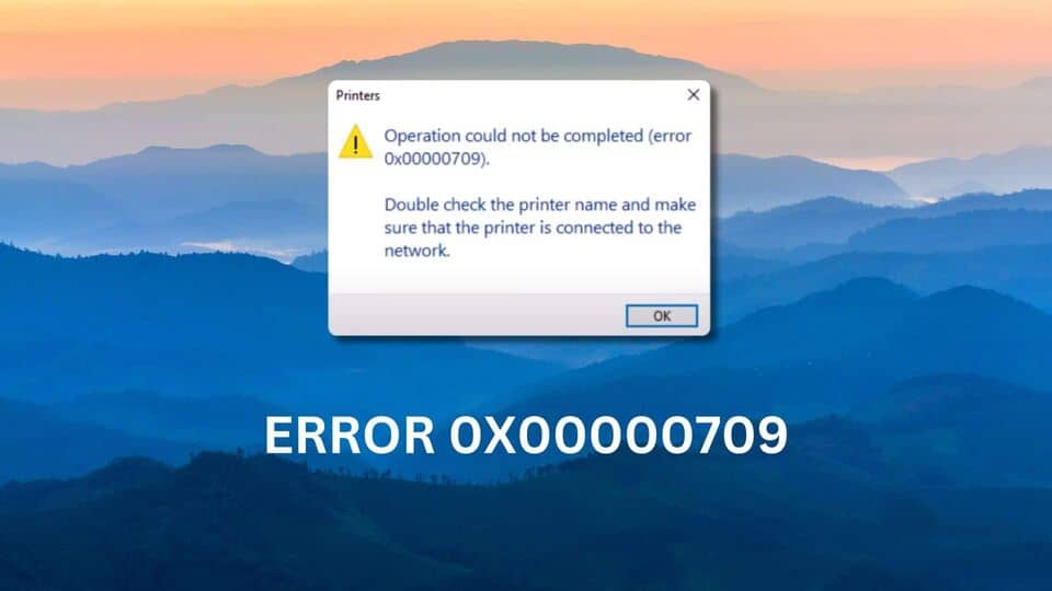 How To Fix Error 0X00000709 On Windows 11 Featured