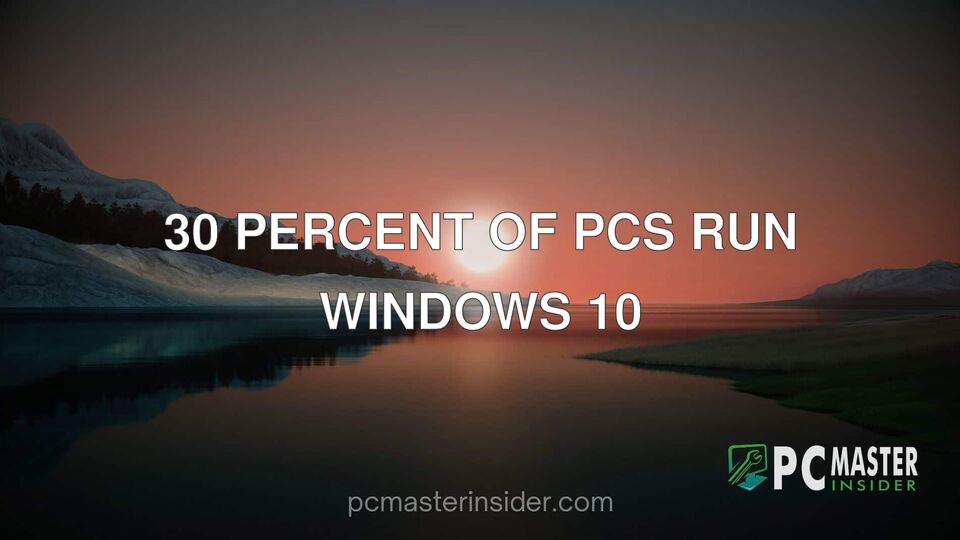 30 percent of PCs run Windows 10