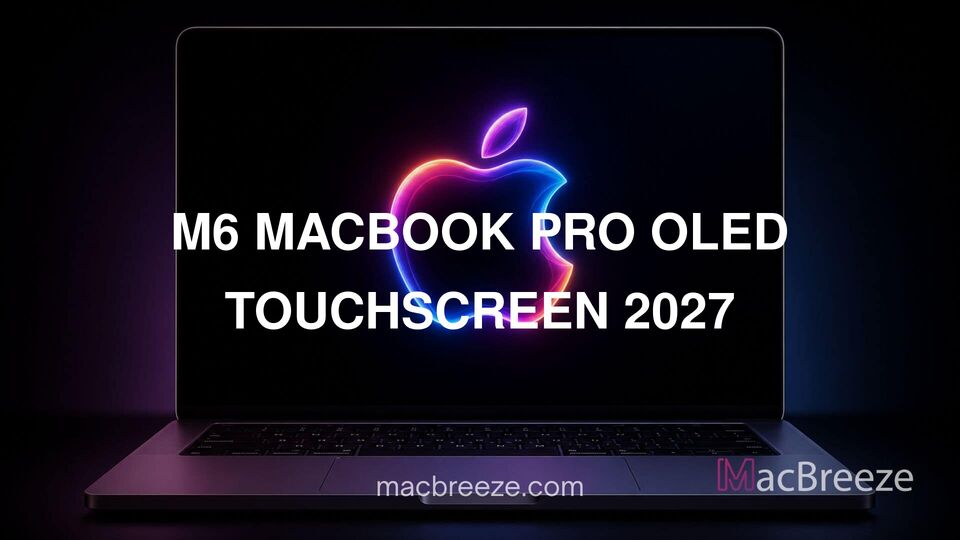 M6 MacBook Pro OLED touchscreen 2027