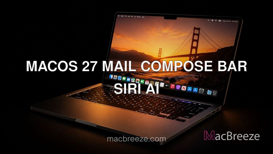 macOS 27 Mail compose bar Siri AI