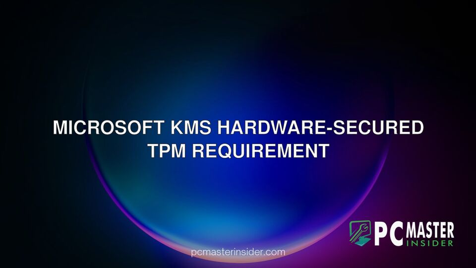 Microsoft KMS Hardware-Secured TPM requirement