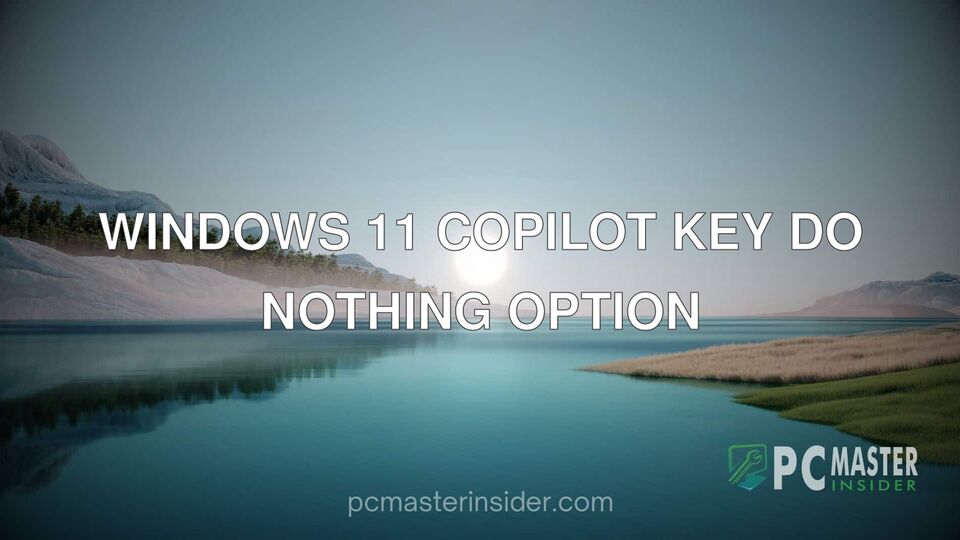 Windows 11 Copilot key do nothing option