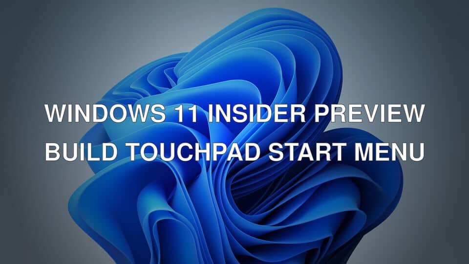 Windows 11 Insider preview build touchpad start menu