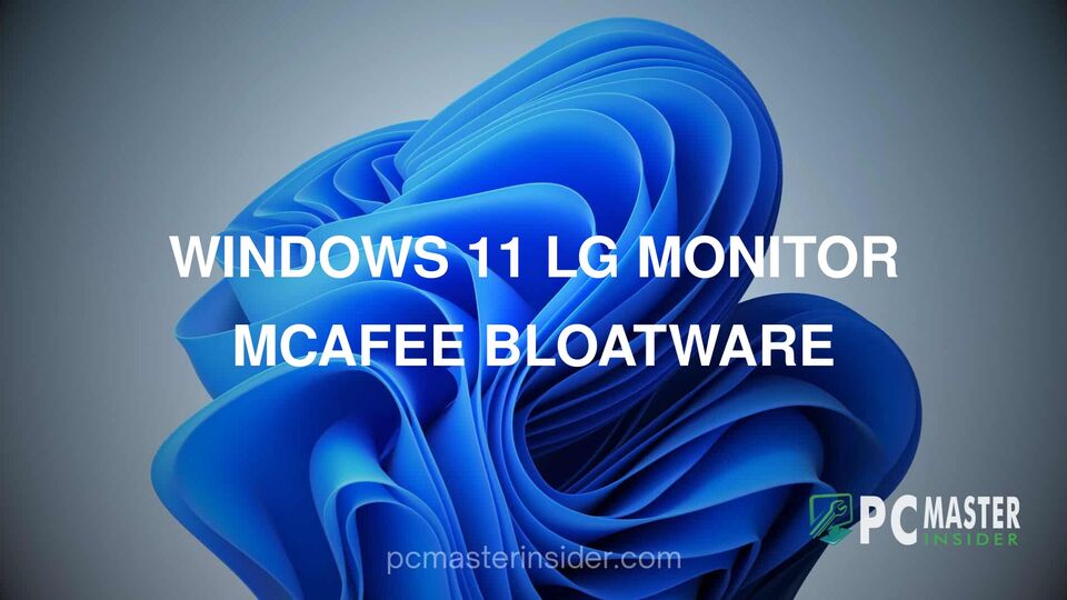 Windows 11 LG monitor McAfee bloatware