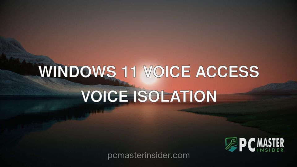 Windows 11 Voice Access Voice Isolation