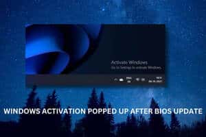 Windows Activation Popped up After Bios Update featured